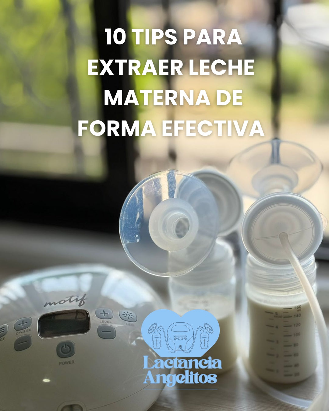 10 TIPS PARA EXTRAER LECHE MATERNA DE FORMA EFECTIVA